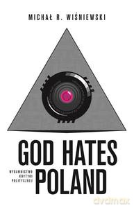 God Hates Poland - Michał Wiśniewski [KSIĄŻKA]