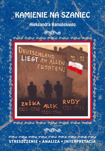 Kamienie na szaniec Aleksandra Kamińskiego. Streszczenie, analiza, interpretacja - Małgorzata Kamińska [KSIĄŻKA]