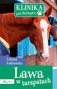Klinika pod Boliłapką. Lawa w tarapatach - Liliana Fabisińska [KSIĄŻKA]