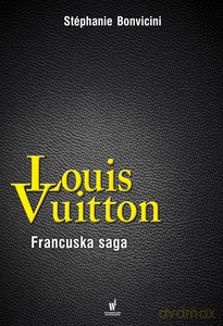Louis Vuitton - Stephanie Bonvicini (twarda) [KSIĄŻKA]