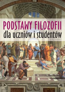 Podstawy filozofii dla uczniów i studentów - Krzysztof Wieczorek [KSIĄŻKA]