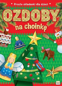 Proste składanki dla dzieci. Ozdoby na choinkę [KSIĄŻKA]