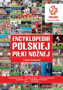 PZPN. Encyklopedia polskiej piłki nożnej (twarda) [KSIĄŻKA]