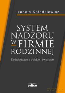 System nadzoru w firmie rodzinnej. Doświadczenia polskie i światowe - Izabela Koładkiewicz [KSIĄŻKA]