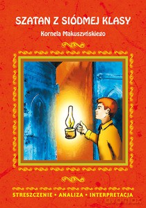 Szatan z siódmej klasy Kornela Makuszyńskiego. Streszczenie, analiza, interpretacja - Magdalena Zambrzycka [KSIĄŻKA]