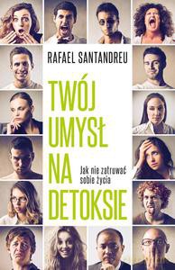 Twój umysł na detoksie - Rafael Santandreu [KSIĄŻKA]