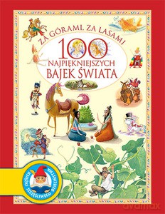 Za górami, za lasami. 100 najpiękniejszych bajek świata [KSIĄŻKA]
