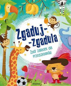 Zgaduj-zgadula. Zbiór zagadek dla przedszkolaków (twarda) [KSIĄŻKA]