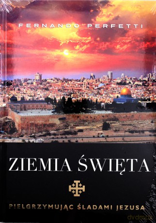 Ziemia Święta. Pielgrzymując śladami Jezusa - Perfetti Fernando [KSIĄŻKA]