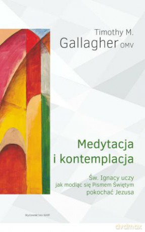 Medytacja i kontemplacja - Timothy M. Gallagher [KSIĄŻKA]