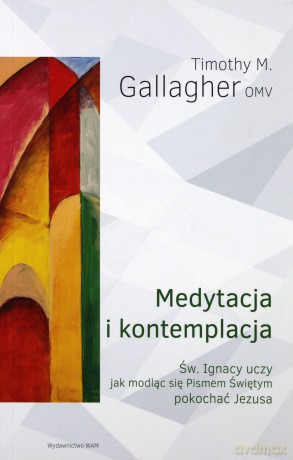 Medytacja i kontemplacja - Timothy M. Gallagher [KSIĄŻKA]