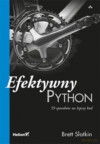 Efektywny Python. 59 sposobów na lepszy kod - Brett Slatkin [KSIĄŻKA]
