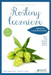 Rośliny lecznicze. Uprawa i zastosowanie 20 roślin o tysiącach zalet - Francois Couplan, Aymeric Lazaron [KSIĄŻKA]