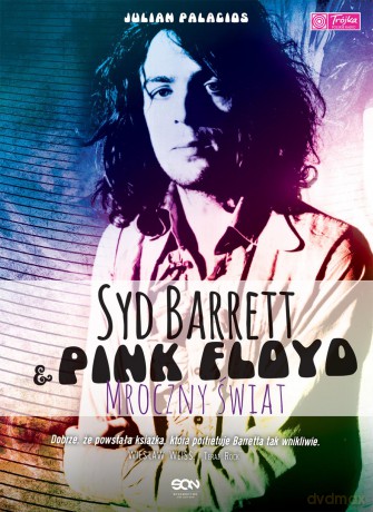 Syd Barrett i Pink Floyd. Mroczny świat - Julian Palacios (twarda) [KSIĄŻKA]