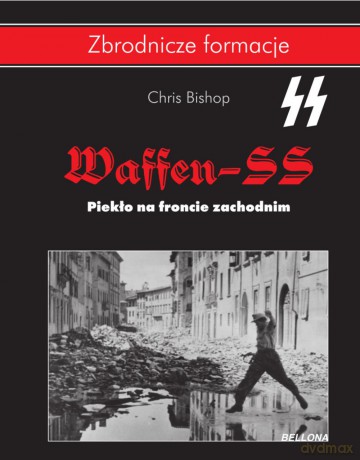 Waffen SS. Piekło na froncie zachodnim - Chris Bishop (twarda) [KSIĄŻKA]