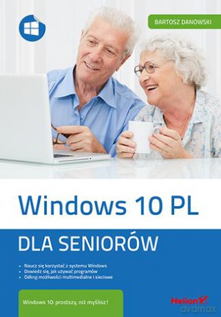 Windows 10 pl dla seniorów - Bartosz Danowski [KSIĄŻKA]