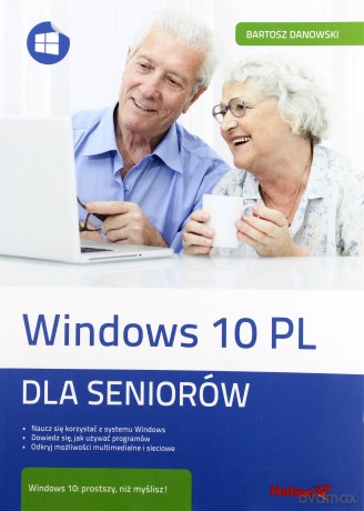 Windows 10 pl dla seniorów - Bartosz Danowski [KSIĄŻKA]