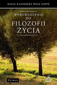 Wprowadzenie do filozofii życia - Rafał Kazimierz Wilk [KSIĄŻKA]