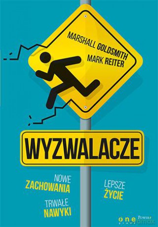 Wyzwalacze. Nowe zachowania, trwałe nawyki, lepsze życie - Marshall Goldsmith, Mark Reiter [KSIĄŻKA]
