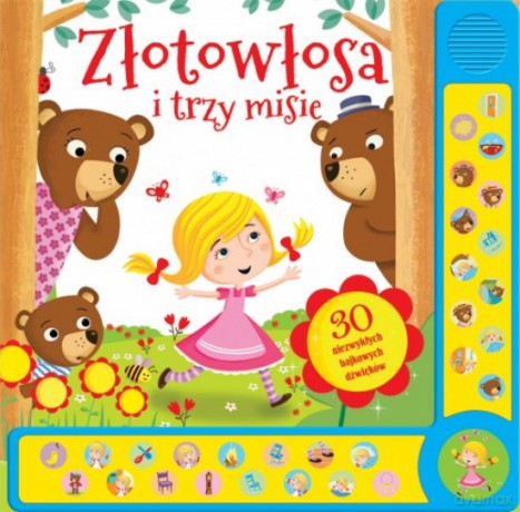 30 niezwykłych bajkowych dźwięków. Złotowłosa i trzy misie [KSIĄŻKA]