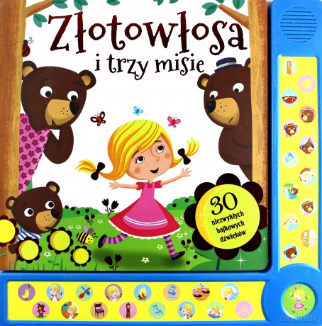 30 niezwykłych bajkowych dźwięków. Złotowłosa i trzy misie [KSIĄŻKA]