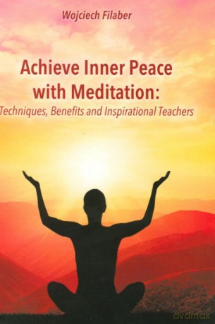 Achieve Inner Peace with Meditation - Wojciech Filaber [KSIĄŻKA]