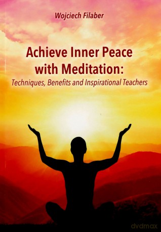 Achieve Inner Peace with Meditation - Wojciech Filaber [KSIĄŻKA]