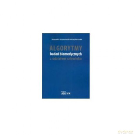 Algorytmy badań biomedycznych z udziałem człowieka [KSIĄŻKA]