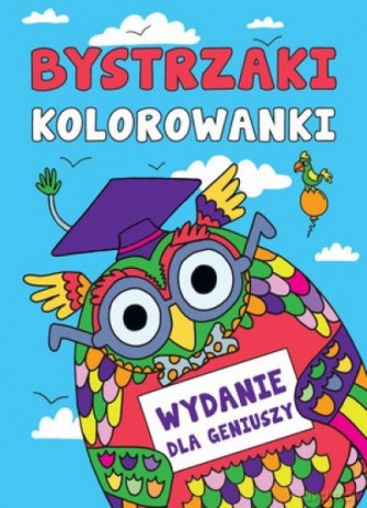 Bystrzaki. Kolorowanki: Wydanie dla geniuszy [KSIĄŻKA]
