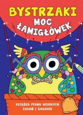 Bystrzaki. Moc łamigłówek [KSIĄŻKA]