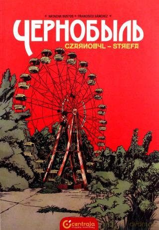 Czarnobyl Strefa - Natacha Bustos, Francisco Sanchez [KOMIKS]