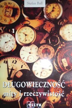 Długowieczność. Mity i rzeczywistość [KSIĄŻKA]