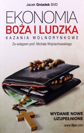 Ekonomia boża i ludzka.Kazania wolnorynkowe - Jacek Gniadek [KSIĄŻKA]