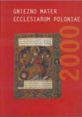 Gniezno Mater Ecclesiarum Poloniae - Stanisław Pasiciel [KSIĄŻKA]
