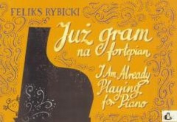 Już gram na fortepian - Feliks Rybicki [KSIĄŻKA]