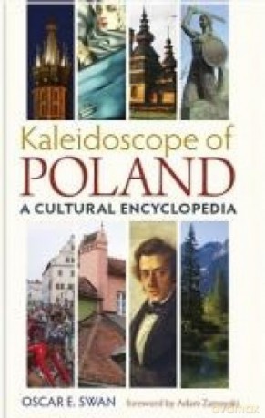 Kaleidoscope of Poland. A cultural encyclopedia - Oscar E.Swan [KSIĄŻKA]