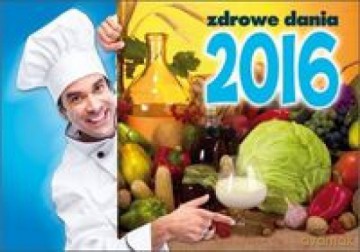 Kalendarz 2016 Albumowy - Zdrowe dania [KALENDARZ]