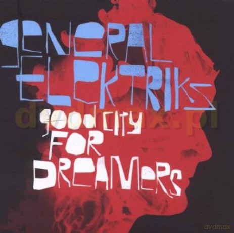 General Elektriks: Good City For Dreamers (digipack) [CD]