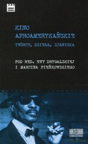 Kino afroamerykańskie. Twórcy, dzieła, zjawiska [KSIĄŻKA]