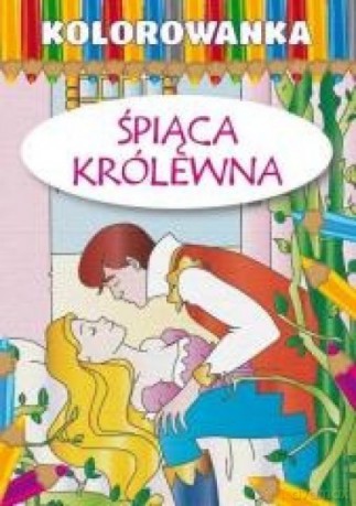 Kolorowanka. Śpiąca królewna [KSIĄŻKA]