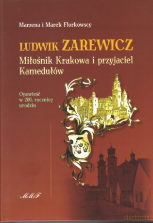 Ludwik Zarewicz. Miłośnik Krakowa i przyjaciel Kamedułów - Ludwik Zarewicz - Marzena Fiorkowska [KSIĄŻKA]