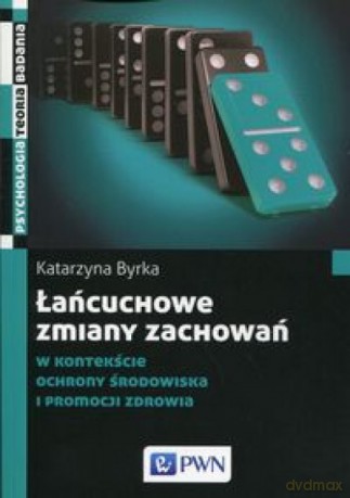 Łańcuchowe zmiany zachowań - Katarzyna Byrka [KSIĄŻKA]