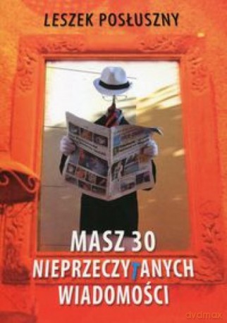 Masz 30 nieprzeczytanych wiadomości - Leszek Posłuszny [KSIĄŻKA]