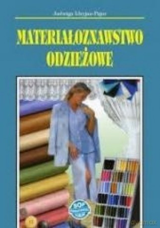 Materiałoznawstwo odzieżowe - Jadwiga Idryjan-Pajor [KSIĄŻKA]