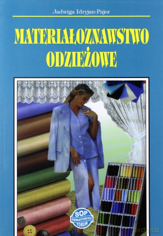 Materiałoznawstwo odzieżowe - Jadwiga Idryjan-Pajor [KSIĄŻKA]