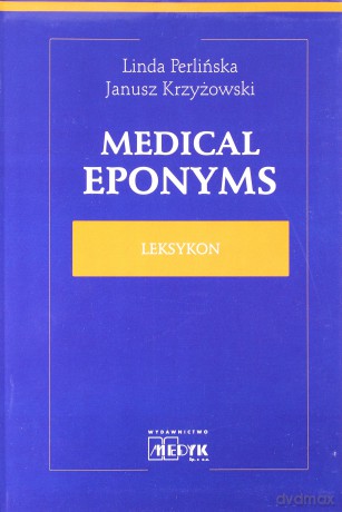 Medical Eponyms - Linda Perlińska, Janusz Krzyżowski [KSIĄŻKA]