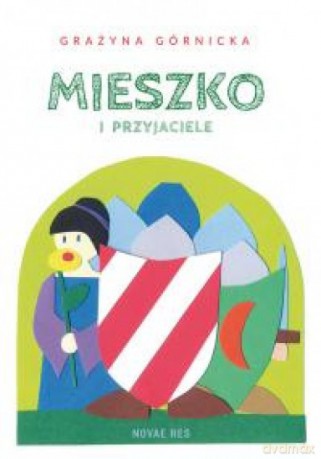 Mieszko i przyjaciele - Grażyna Górnicka [KSIĄŻKA]
