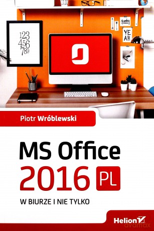 MS Office 2016 PL w biurze i nie tylko [KSIĄŻKA]