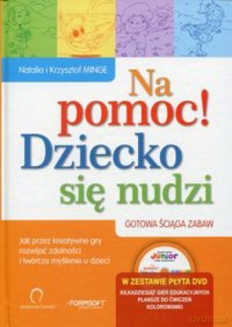 Na pomoc! Dziecko się nudzi - Natalia Minge, Krzysztof Minge [KSIĄŻKA]