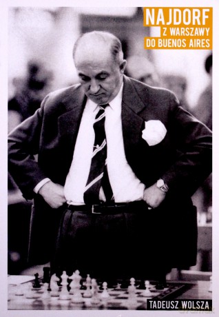 Najdorf. Z Warszawy do Buenos Aires - Tadeusz Wolsza [KSIĄŻKA]